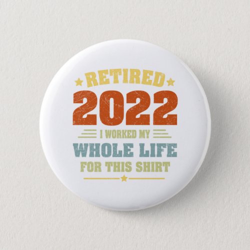 Retired 2022 Funny Vintage Retirement Humor Gifts Button