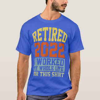 Retired 2022 Funny Vintage Retirement Humor Men Wo T-Shirt
