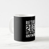 Retired 2022 not my anymore Funny Gift Coffee Mug (Front Left)