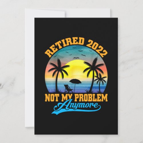 Retired 2022 Not My Problem Anymore Funny Retired Thank You Card