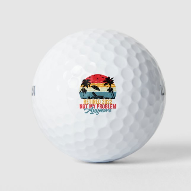 Retired 2022 Not My Problem Anymore Golf Balls (Front)