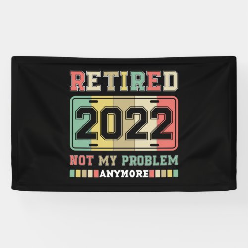 Retired 2022 Not My Problem Anymore Retirement