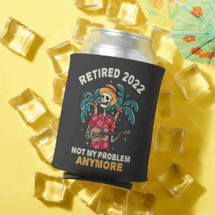 Retired 2022 Not My Problem Anymore Retirement Can Cooler