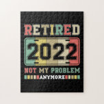 Retired 2022 Not My Problem Anymore Retirement Jigsaw Puzzle