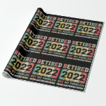Retired 2022 Not My Problem Anymore Retirement Wrapping Paper