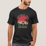 Retired 2022 Not My Problem Anymore Vintage Retire T-Shirt Retired 2022 Not My Problem Anymore Vintage Retire T-Shirt