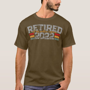 Retired 2022 Not My Problem AnymoreMen Women 1780  T-Shirt