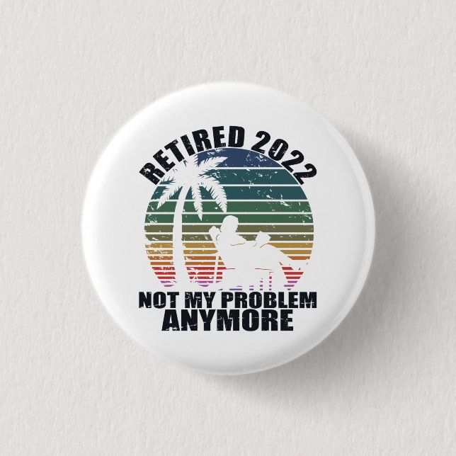 Retired 2022 Retirement Gift For Men & Women Funny Button (Front)