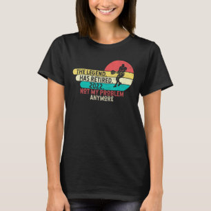 Retired 2022 The Legend Has Retired Retirement Hum T-Shirt
