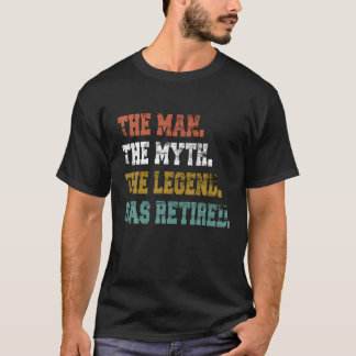 Retired 2022 The Man Myth Legend Has Retired Retir T-Shirt