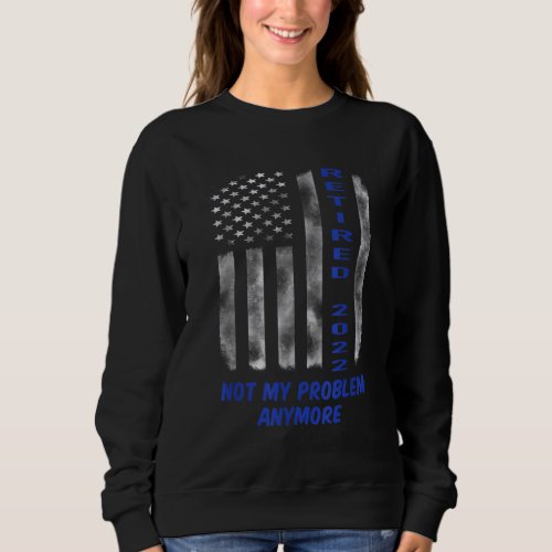 Retired 2022 Thin Blue Line American Flag Police O Sweatshirt