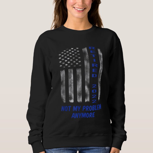 Retired 2022 Thin Blue Line American Flag Police O Sweatshirt (Front)