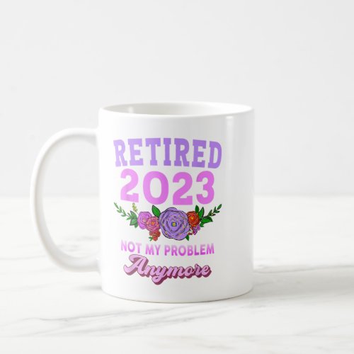 Retired 2023 Funny Retirement Gifts For Women 2023 Coffee Mug