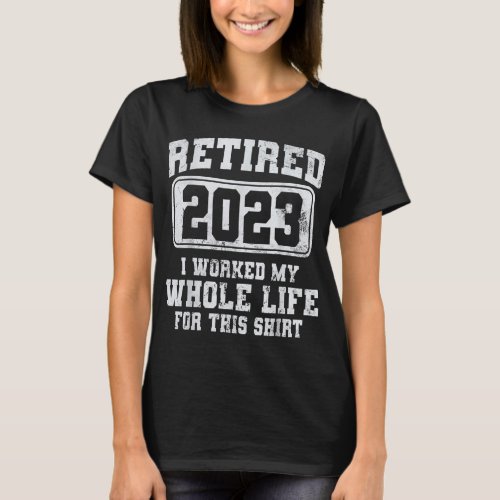 Retired 2023 Funny Retirement Men Women Retirement T_Shirt