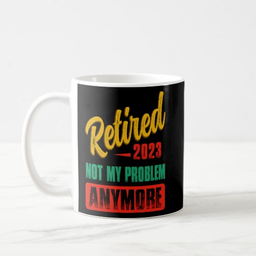 Retired 2023 Happy Retirement  for men and women  Coffee Mug