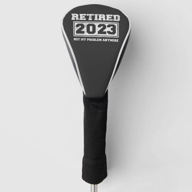 Retired 2023 Not My Problem Anymore Golf Head Cover (Front)