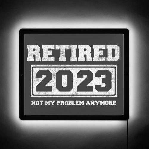 Retired 2023 Not My Problem Anymore LED Sign