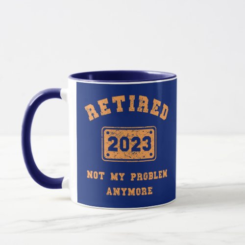 Retired 2023 Not My Problem Anymore Retro Graphics Mug