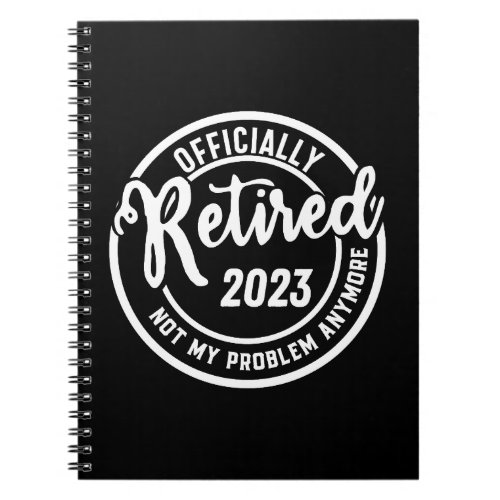 Retired 2023 Not My Problem Anymore _ Vintage Notebook