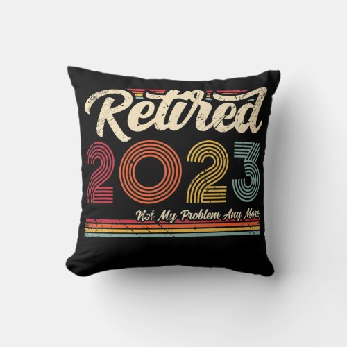 Retired 2023 Not My Problem Anymore Vintage Retro Throw Pillow