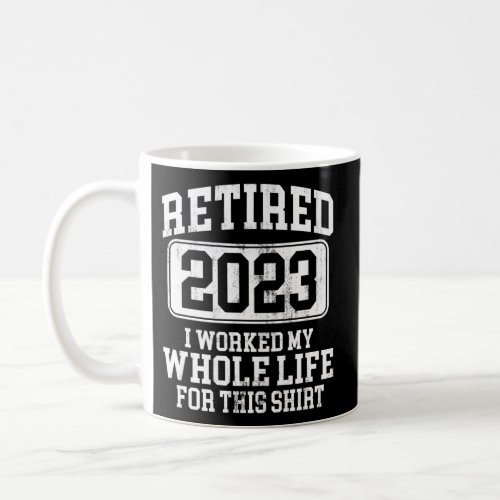 Retired 2023 Retirement Humor Coffee Mug