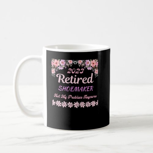 Retired 2023 Shoemaker retirement for women  Coffee Mug
