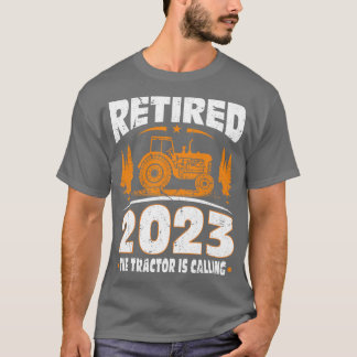 Retired 2023 The Tractor Is Calling Farmer T-Shirt