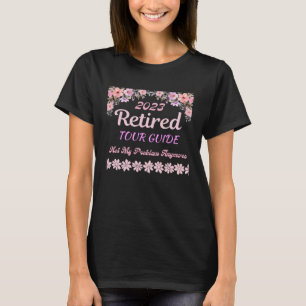 Retired 2023 Tour Guide retirement for women T-Shirt