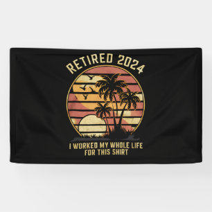 Retired 2024 I Worked My Whole Life Retirement Banner