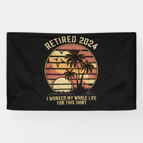 Retired 2024 I Worked My Whole Life Retirement
