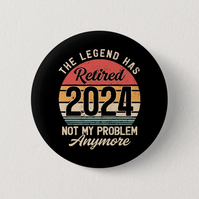 Retired 2024 Not My Problem Anymore Button (Front)