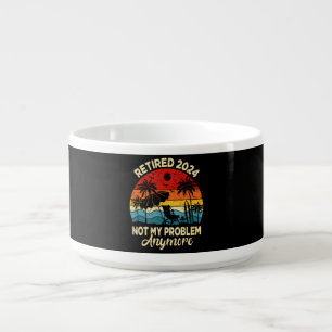 Retired 2024 Not My Problem Anymore Funny Bowl