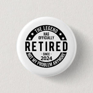 Retired 2024 Not My Problem Anymore, Funny  Button