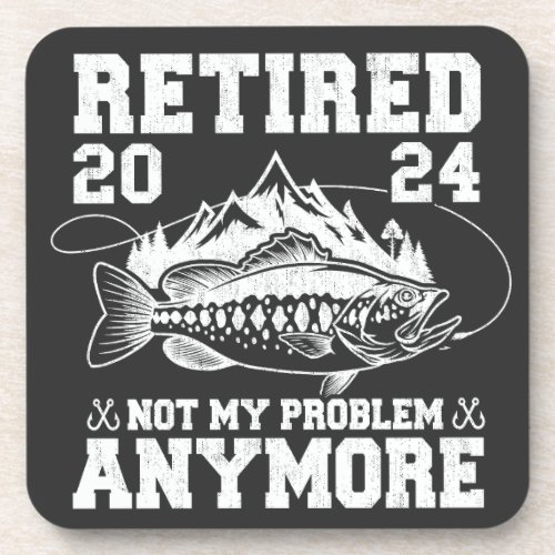 Retired 2024 Not My Problem Anymore Funny Fishing  Beverage Coaster