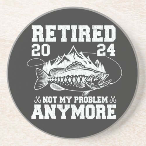 Retired 2024 Not My Problem Anymore Funny Fishing  Coaster