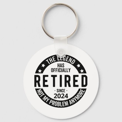 Retired 2024 Not My Problem Anymore Funny  Keychain
