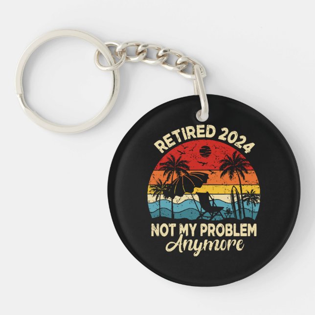 Retired 2024 Not My Problem Anymore Funny Keychain (Front)