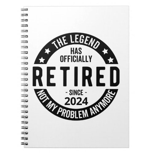 Retired 2024 Not My Problem Anymore Funny  Notebook