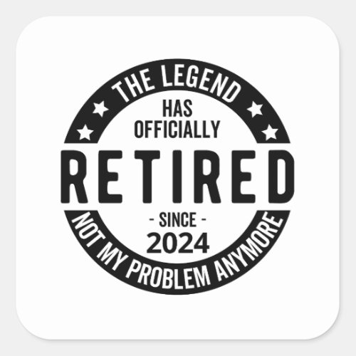 Retired 2024 Not My Problem Anymore Funny  Square Sticker