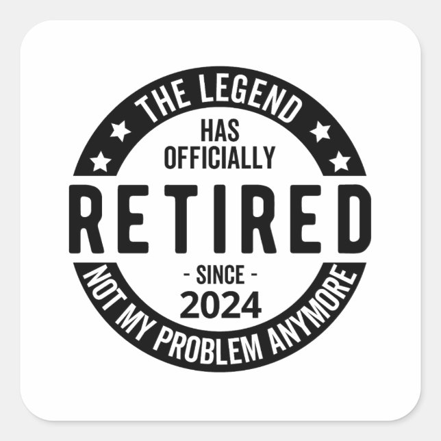 Retired 2024 Not My Problem Anymore, Funny  Square Sticker (Front)