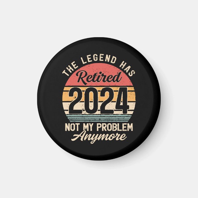 Retired 2024 Not My Problem Anymore Magnet (Front)