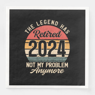Retired 2024 Not My Problem Anymore Paper Dinner Napkins