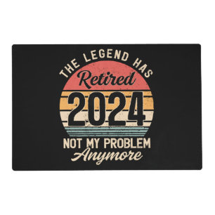 Retired 2024 Not My Problem Anymore Placemat