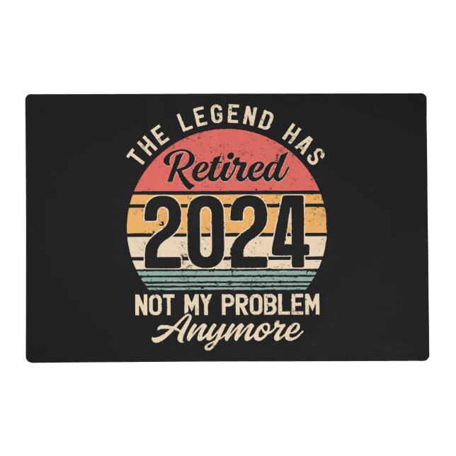 Retired 2024 Not My Problem Anymore Placemat (Front)