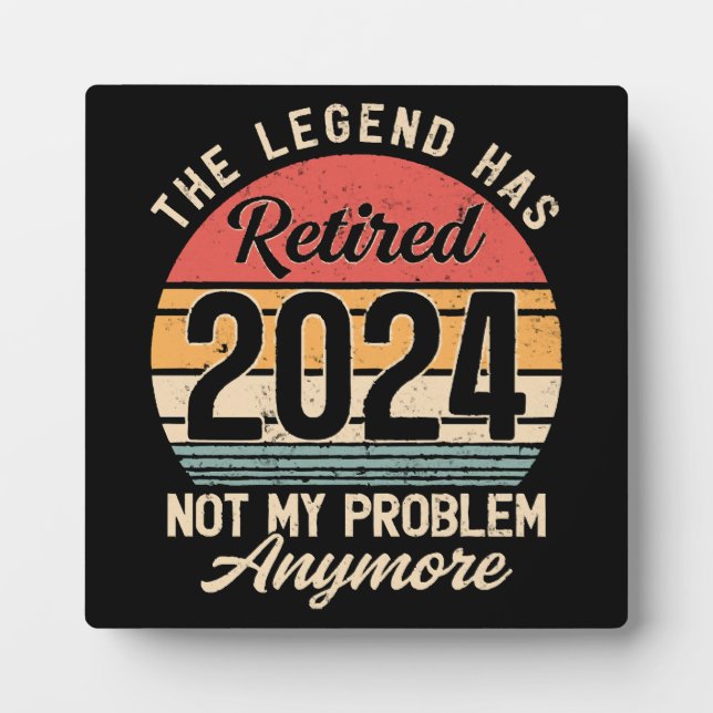 Retired 2024 Not My Problem Anymore Plaque (Front)