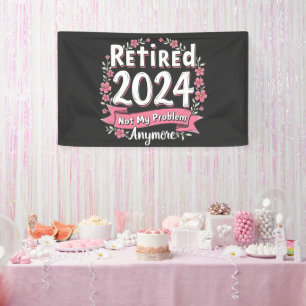 Retired 2024 Not my Problem Anymore Retirement  Banner