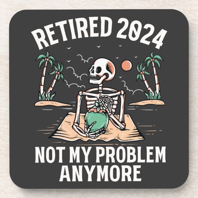 Retired 2024 Not My Problem Anymore Retirement Beverage Coaster (Front)