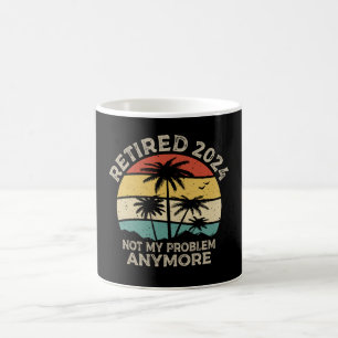 Retired 2024 Not My Problem Anymore Retirement Coffee Mug