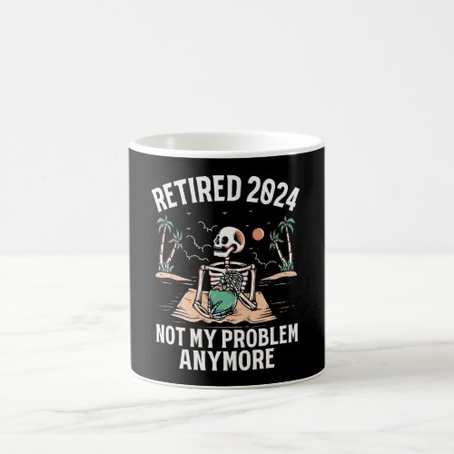 Retired 2024 Not My Problem Anymore Retirement Coffee Mug