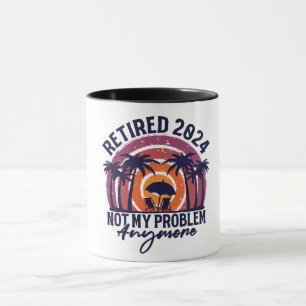 Retired 2024 Not My Problem Anymore Retirement Mug